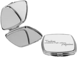 Teaching Creates all other Profession - Square Compact Mirror Personal Mirror